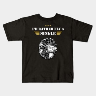 I'D RATHER FLY A SINGLE - RADIAL ENGINE PLANE Kids T-Shirt